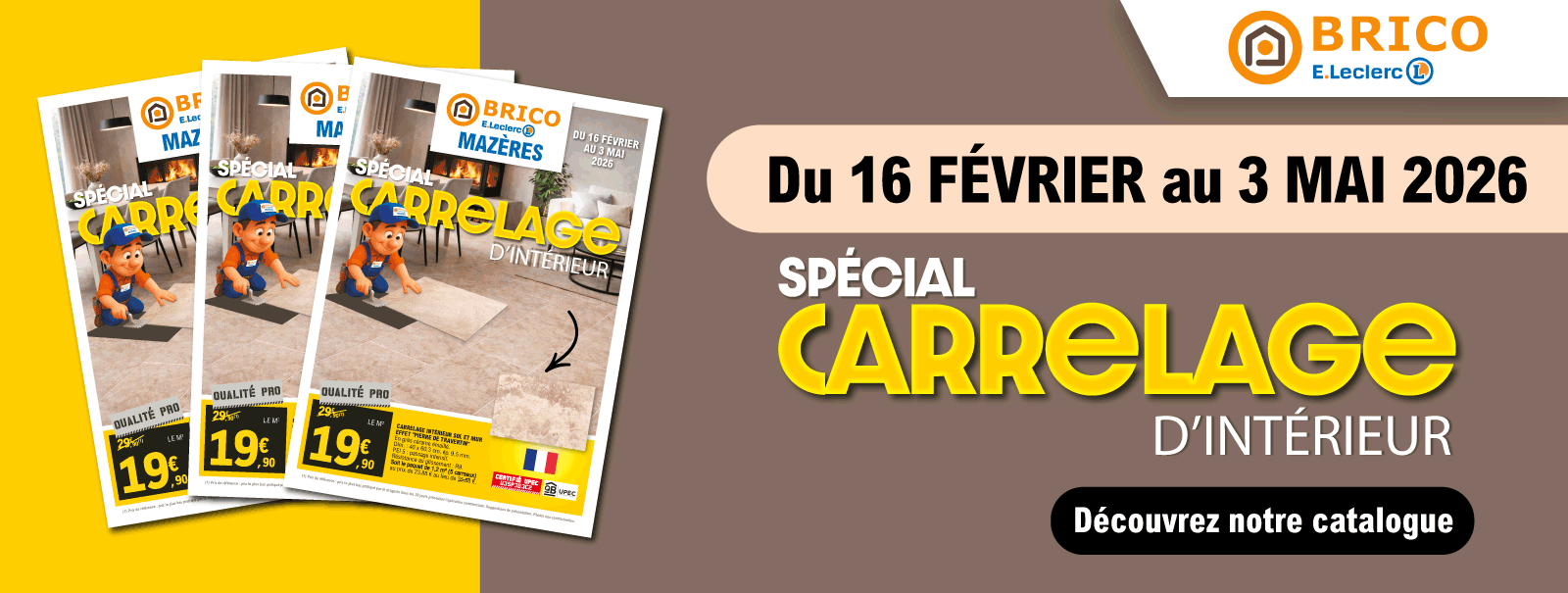 Du 16 février au 3 mai 2026, découvrez nos produits de revêtements de sols et murs dans notre catalogue "Spécial carrelage intérieur". Cliquez sur la bannière pour en savoir plus.